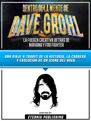 cover image of Dentro De La Mente De Dave Grohl--La Fuerza Creativa Detras De Nirvana Y Foo Fighter